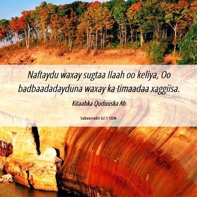 Picture 06 - Sabuurradii 62:1 SOM - Naftaydu waxay sugtaa Ilaah oo keliya, Oo - Bible Verse Picture