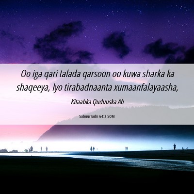 Picture 06 - Sabuurradii 64:2 SOM - Oo iga qari talada qarsoon oo kuwa sharka ka - Bible Verse Picture