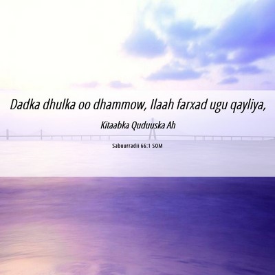 Picture 06 - Sabuurradii 66:1 SOM - Dadka dhulka oo dhammow, Ilaah farxad ugu - Bible Verse Picture