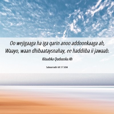 Picture 06 - Sabuurradii 69:17 SOM - Oo wejigaaga ha iga qarin anoo addoonkaaga ah, - Bible Verse Picture