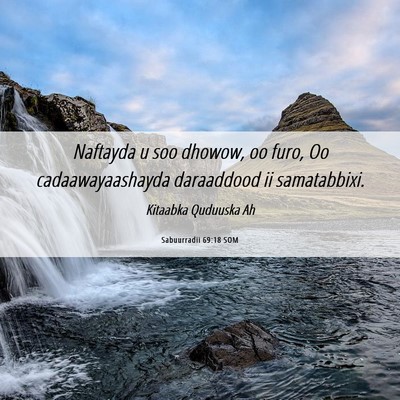 Picture 06 - Sabuurradii 69:18 SOM - Naftayda u soo dhowow, oo furo, Oo - Bible Verse Picture