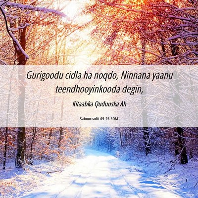 Picture 06 - Sabuurradii 69:25 SOM - Gurigoodu cidla ha noqdo, Ninnana yaanu - Bible Verse Picture
