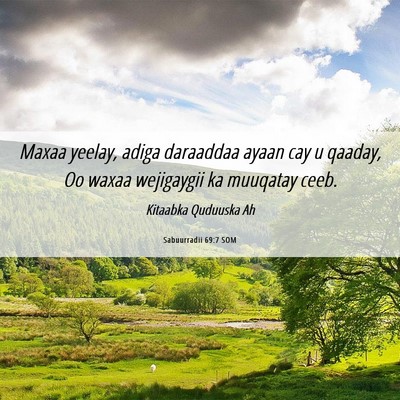 Picture 06 - Sabuurradii 69:7 SOM - Maxaa yeelay, adiga daraaddaa ayaan cay u qaaday, - Bible Verse Picture