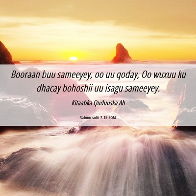 Picture 06 - Sabuurradii 7:15 SOM - Booraan buu sameeyey, oo uu qoday, Oo wuxuu ku - Bible Verse Picture
