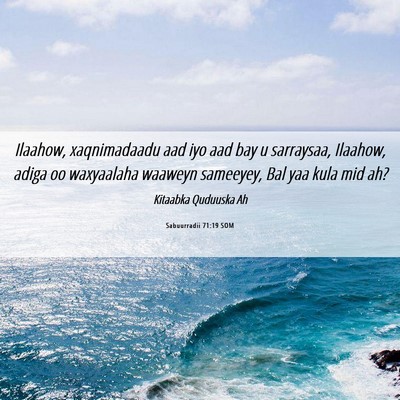 Picture 06 - Sabuurradii 71:19 SOM - Ilaahow, xaqnimadaadu aad iyo aad bay u - Bible Verse Picture