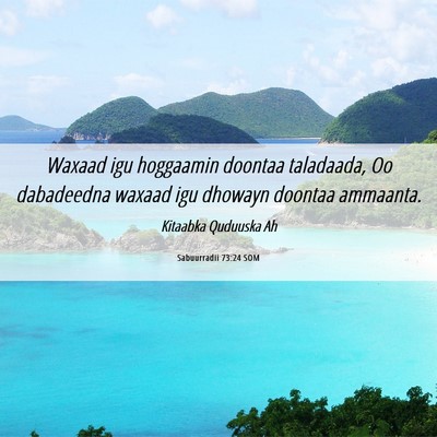 Picture 06 - Sabuurradii 73:24 SOM - Waxaad igu hoggaamin doontaa taladaada, Oo - Bible Verse Picture