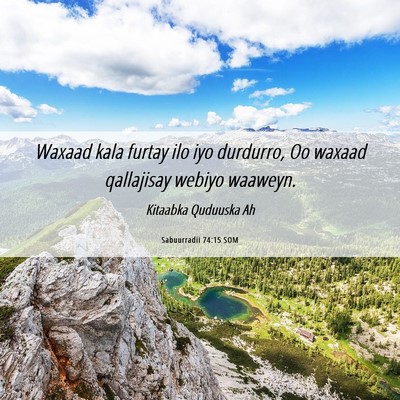 Picture 06 - Sabuurradii 74:15 SOM - Waxaad kala furtay ilo iyo durdurro, Oo waxaad - Bible Verse Picture
