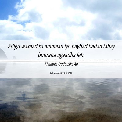 Picture 06 - Sabuurradii 76:4 SOM - Adigu waxaad ka ammaan iyo haybad badan tahay - Bible Verse Picture