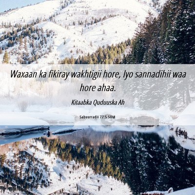 Picture 06 - Sabuurradii 77:5 SOM - Waxaan ka fikiray wakhtigii hore, Iyo sannadihii - Bible Verse Picture