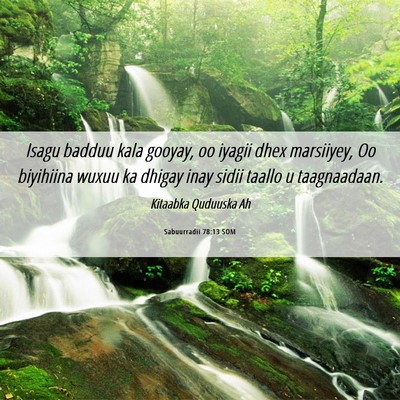 Picture 06 - Sabuurradii 78:13 SOM - Isagu badduu kala gooyay, oo iyagii dhex - Bible Verse Picture