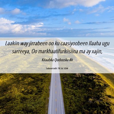 Picture 06 - Sabuurradii 78:56 SOM - Laakiin way jirrabeen oo ku caasiyoobeen Ilaaha - Bible Verse Picture