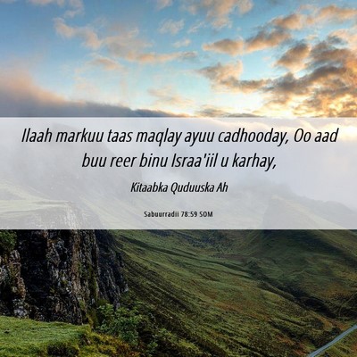 Picture 06 - Sabuurradii 78:59 SOM - Ilaah markuu taas maqlay ayuu cadhooday, Oo aad - Bible Verse Picture