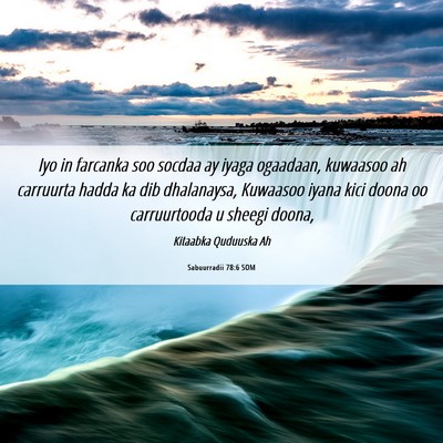 Picture 06 - Sabuurradii 78:6 SOM - Iyo in farcanka soo socdaa ay iyaga ogaadaan, - Bible Verse Picture