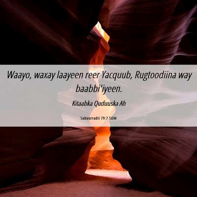 Picture 06 - Sabuurradii 79:7 SOM - Waayo, waxay laayeen reer Yacquub, Rugtoodiina - Bible Verse Picture