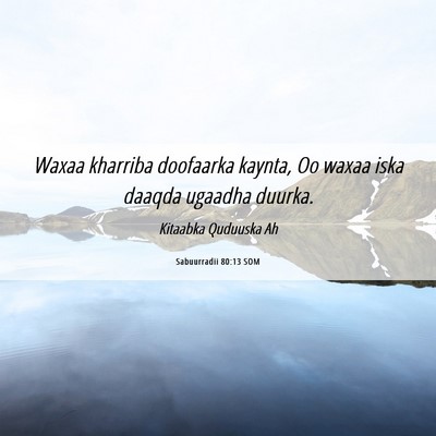 Picture 06 - Sabuurradii 80:13 SOM - Waxaa kharriba doofaarka kaynta, Oo waxaa iska - Bible Verse Picture