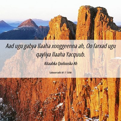 Picture 06 - Sabuurradii 81:1 SOM - Aad ugu gabya Ilaaha xooggeenna ah, Oo farxad ugu - Bible Verse Picture