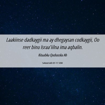 Picture 06 - Sabuurradii 81:11 SOM - Laakiinse dadkaygii ma ay dhegaysan codkaygii, Oo - Bible Verse Picture