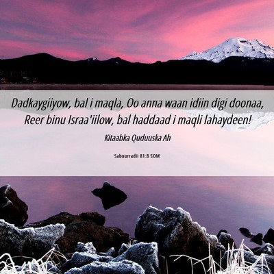 Picture 06 - Sabuurradii 81:8 SOM - Dadkaygiiyow, bal i maqla, Oo anna waan idiin - Bible Verse Picture