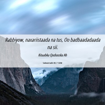 Picture 06 - Sabuurradii 85:7 SOM - Rabbiyow, naxariistaada na tus, Oo badbaadadaada - Bible Verse Picture