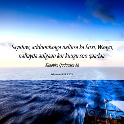 Picture 06 - Sabuurradii 86:4 SOM - Sayidow, addoonkaaga naftiisa ka farxi, Waayo, - Bible Verse Picture