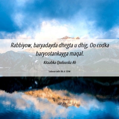 Picture 06 - Sabuurradii 86:6 SOM - Rabbiyow, baryadayda dhegta u dhig, Oo codka - Bible Verse Picture