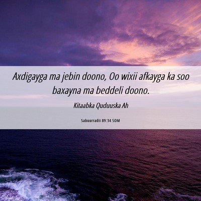 Picture 06 - Sabuurradii 89:34 SOM - Axdigayga ma jebin doono, Oo wixii afkayga ka soo - Bible Verse Picture