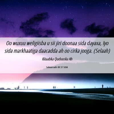 Picture 06 - Sabuurradii 89:37 SOM - Oo wuxuu weligiisba u sii jiri doonaa sida - Bible Verse Picture