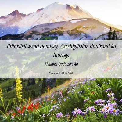 Picture 06 - Sabuurradii 89:44 SOM - Iftiinkiisii waad demisay, Carshigiisiina - Bible Verse Picture