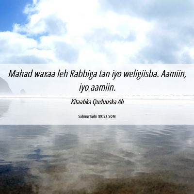 Picture 06 - Sabuurradii 89:52 SOM - Mahad waxaa leh Rabbiga tan iyo weligiisba. - Bible Verse Picture