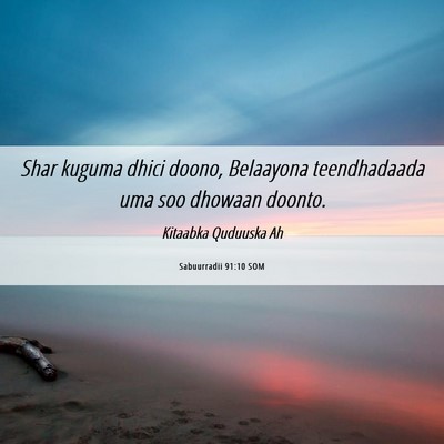 Picture 06 - Sabuurradii 91:10 SOM - Shar kuguma dhici doono, Belaayona teendhadaada - Bible Verse Picture