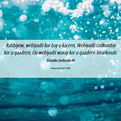 Picture 06 - Sabuurradii 93:3 SOM - Rabbiyow, webiyadii kor bay u kaceen, Webiyadii - Bible Verse Picture