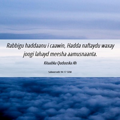 Picture 06 - Sabuurradii 94:17 SOM - Rabbigu haddaanu i caawin, Hadda naftaydu waxay - Bible Verse Picture