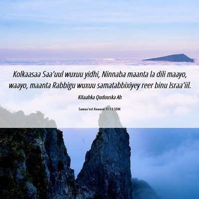 Picture 06 - Samuu'eel Kowaad 11:13 SOM - Kolkaasaa Saa'uul wuxuu yidhi, Ninnaba maanta la - Bible Verse Picture