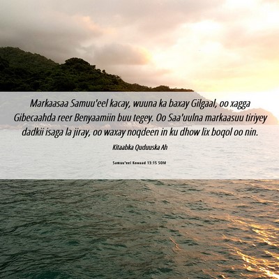 Picture 06 - Samuu'eel Kowaad 13:15 SOM - Markaasaa Samuu'eel kacay, wuuna ka baxay - Bible Verse Picture