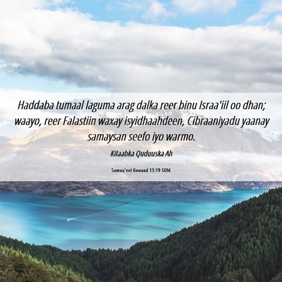 Picture 06 - Samuu'eel Kowaad 13:19 SOM - Haddaba tumaal laguma arag dalka reer binu - Bible Verse Picture