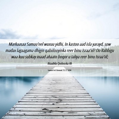 Picture 06 - Samuu'eel Kowaad 15:17 SOM - Markaasaa Samuu'eel wuxuu yidhi, In kastoo aad - Bible Verse Picture