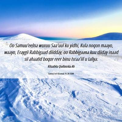 Picture 06 - Samuu'eel Kowaad 15:26 SOM - Oo Samuu'eelna wuxuu Saa'uul ku yidhi, Kula noqon - Bible Verse Picture
