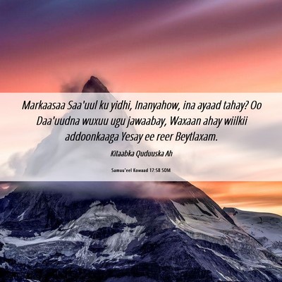 Picture 06 - Samuu'eel Kowaad 17:58 SOM - Markaasaa Saa'uul ku yidhi, Inanyahow, ina ayaad - Bible Verse Picture
