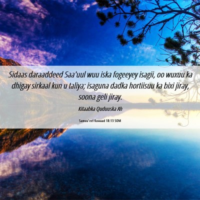 Picture 06 - Samuu'eel Kowaad 18:13 SOM - Sidaas daraaddeed Saa'uul wuu iska fogeeyey - Bible Verse Picture
