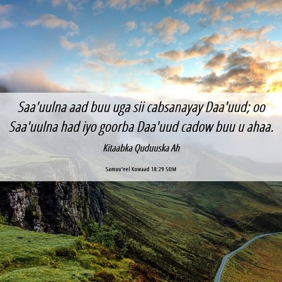 Picture 06 - Samuu'eel Kowaad 18:29 SOM - Saa'uulna aad buu uga sii cabsanayay Daa'uud; oo - Bible Verse Picture