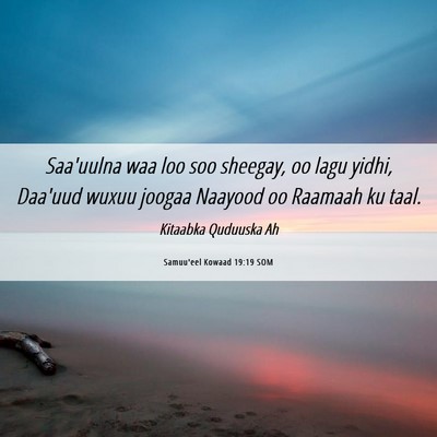 Picture 06 - Samuu'eel Kowaad 19:19 SOM - Saa'uulna waa loo soo sheegay, oo lagu yidhi, - Bible Verse Picture