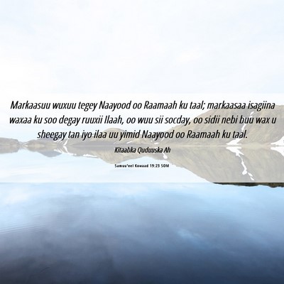 Picture 06 - Samuu'eel Kowaad 19:23 SOM - Markaasuu wuxuu tegey Naayood oo Raamaah ku taal; - Bible Verse Picture
