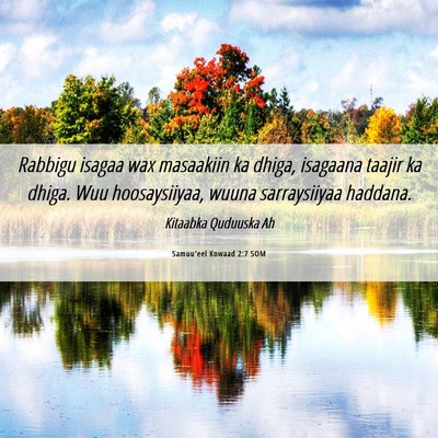 Picture 06 - Samuu'eel Kowaad 2:7 SOM - Rabbigu isagaa wax masaakiin ka dhiga, isagaana - Bible Verse Picture