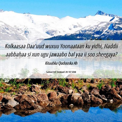 Picture 06 - Samuu'eel Kowaad 20:10 SOM - Kolkaasaa Daa'uud wuxuu Yoonaataan ku yidhi, - Bible Verse Picture