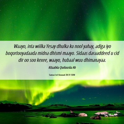 Picture 06 - Samuu'eel Kowaad 20:31 SOM - Waayo, inta wiilka Yesay dhulka ku nool yahay, - Bible Verse Picture