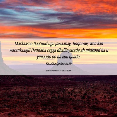 Picture 06 - Samuu'eel Kowaad 26:22 SOM - Markaasaa Daa'uud ugu jawaabay, Boqorow, waa kan - Bible Verse Picture