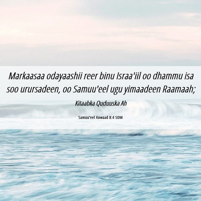Picture 06 - Samuu'eel Kowaad 8:4 SOM - Markaasaa odayaashii reer binu Israa'iil oo - Bible Verse Picture