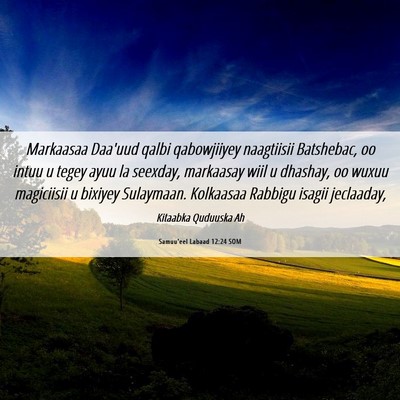 Picture 06 - Samuu'eel Labaad 12:24 SOM - Markaasaa Daa'uud qalbi qabowjiiyey naagtiisii - Bible Verse Picture