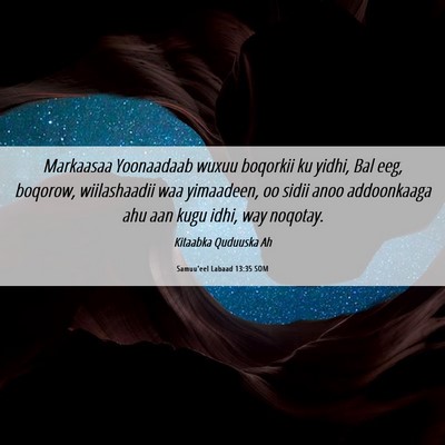 Picture 06 - Samuu'eel Labaad 13:35 SOM - Markaasaa Yoonaadaab wuxuu boqorkii ku yidhi, Bal - Bible Verse Picture