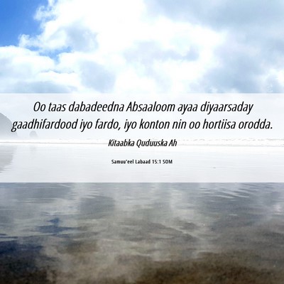 Picture 06 - Samuu'eel Labaad 15:1 SOM - Oo taas dabadeedna Absaaloom ayaa diyaarsaday - Bible Verse Picture